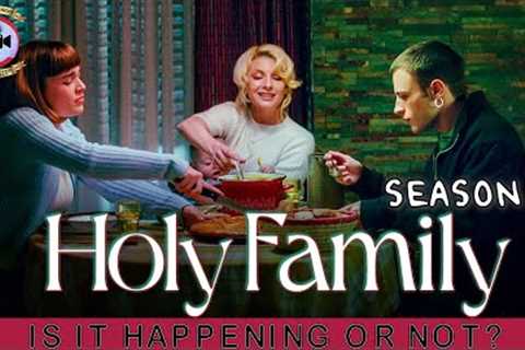 Holy Family Season 2: Is It Happening Or Not? - Premiere Next