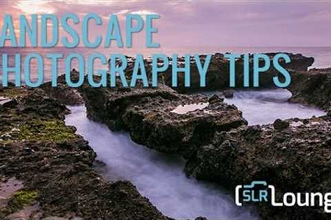 Landscape Photography Tips | A Beginners Guide