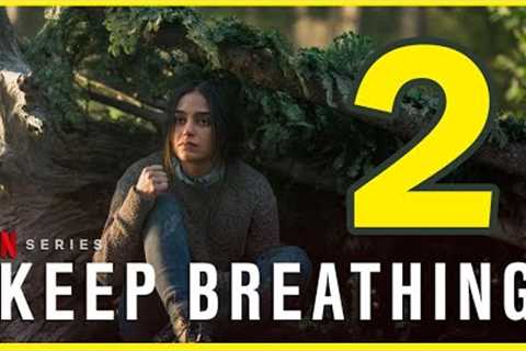 Keep Breathing Season 2 : Netflix Release Date, Plot &amp; Cast, Renewed or Cancelled? | Series..