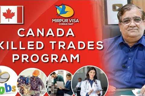 canada skilled trades program | canada work permit | Major Kamran