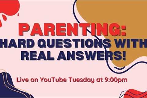 Parenting: Hard Questions with Real Answers!