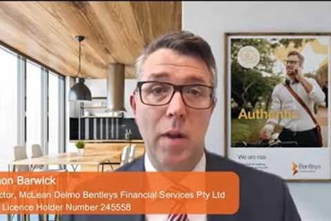 Federal Budget October 2022 - Financial Planning insights | Simon Barwick: McLean Delmo Bentleys