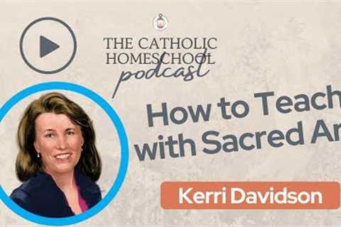 How to Teach with Sacred Art - Kerri Davison podcast