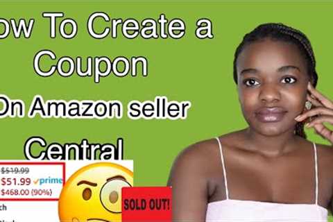 How To Create a Coupon On Amazon Seller Central/ That’s Gonna Make Product Sold Out