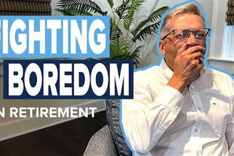 Don't get bored in retirement! Steps to make sure you don't fall into this retirement trap.
