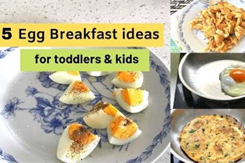 5 easy EGG Breakfasts ( for 1+ toddlers &amp; kids )