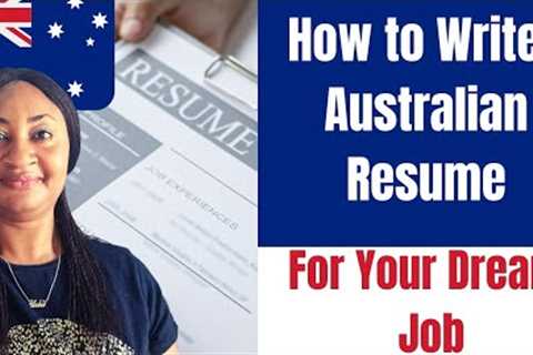 How to Write an Australia CV/Resume for International Jobs , Skilled Workers or intl student