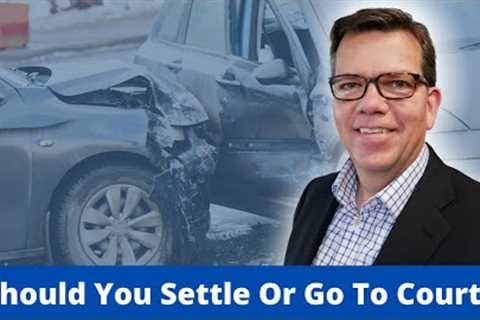 Should I Settle My Car Accident Injury Claim Or Go To Court? | Boston Car Accident Lawyer