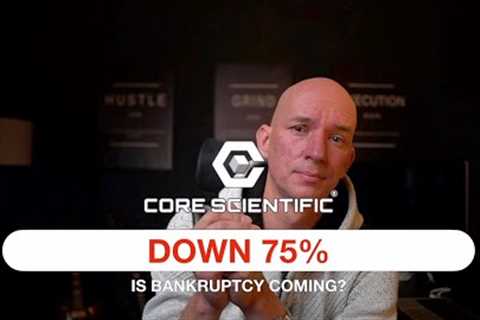 CORE SCIENTIFIC DOWN 75% TODAY! STOPS PAYMENTS TO CREDITORS AND VENDORS! BANKRUPTCY GETTING CLOSER!