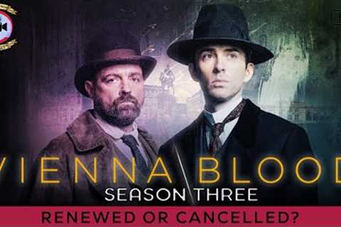 Vienna Blood Season 3: Renewed Or Cancelled? - Premiere Next