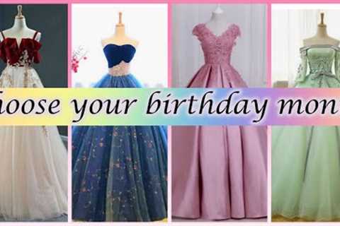 Choose your Birthday month and see your dress👗🤗🤗|Have a gift| #gifts #chooseyourfav #choose..