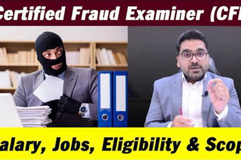 Certified Fraud Examiner (CFE) | Salary, Jobs, Eligibility &amp; Scope : Professional's Legacy