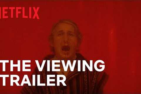 The Viewing Official Trailer | GUILLERMO DEL TORO’S CABINET OF CURIOSITIES | Netflix