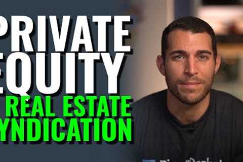 What is Private Equity &amp; Real Estate Syndication?