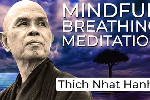 Mindful Breathing Meditation with Thich Nhat Hanh