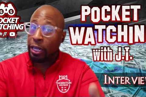 @Pocket Watching with JT On PPP Scammers, Financial Planning &amp; The Impact His Father Had On His ..
