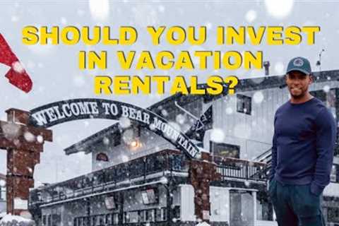 Should you invest in vacation rentals? Check out these Big Bear Cabins