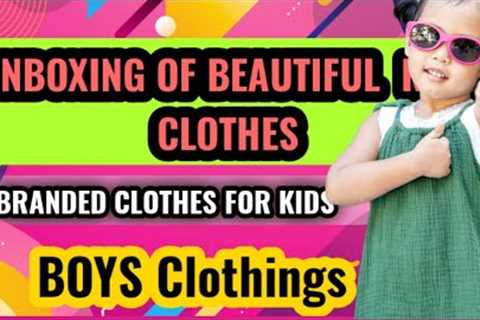 Unboxing of My Beautiful Branded Clothes | Gift From Dad | Boys Clothing