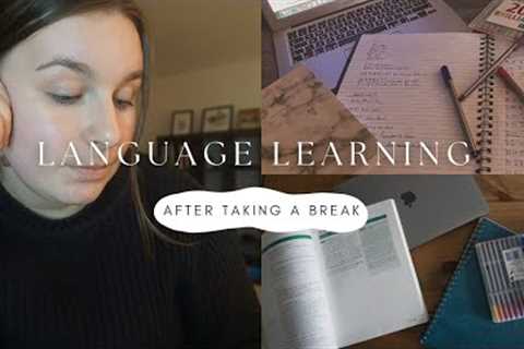 How to get back into language learning after taking a break
