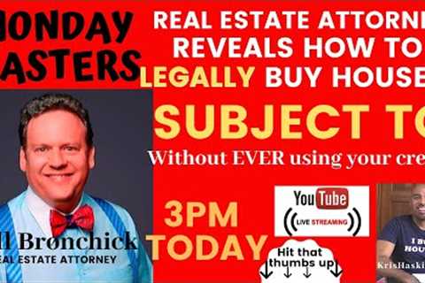 Real Estate Attorney reveals how to legally buy houses subject to