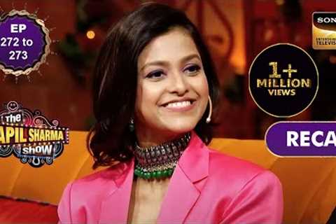 The Kapil Sharma Show Season 2 | Ep 272 &amp; 273 | RECAP | द कपिल शर्मा शो - सीजन 2