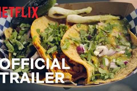 Taco Chronicles: Cross the border | Official Trailer | Netflix