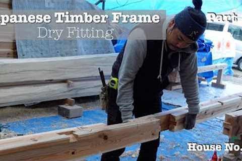 Dry-Fitting - Japanese Joinery Timber Frame Construction - House No. 1 - Part 2 in Hayama, Japan