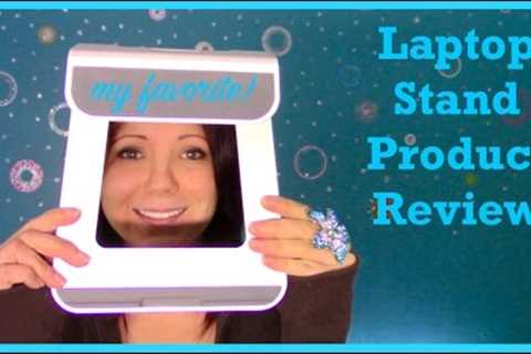 The Best Laptop Stand Review: My favorite Laptop Stand Product Review