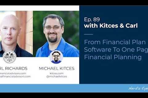 Kitces &amp; Carl Ep 89: From Financial Plan Software To One Page Financial Planning
