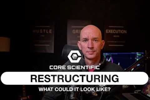 CORE SCIENTIFIC RESTRUCTURING - WHAT COULD IT LOOK LIKE? MINERS VS BITCOIN PERFORMANCE THIS WEEK!