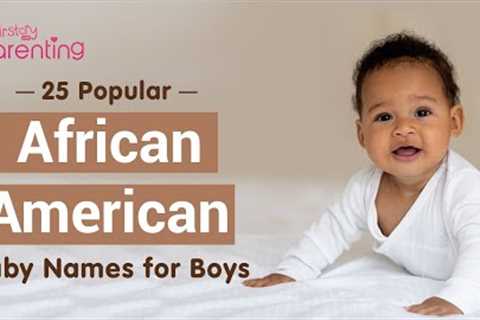 25 Meaningful African American Baby Names for Boys