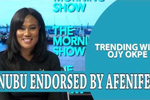 Tinubu Endorsed By Afenifere Leader + Gumi Slams Naira Redesign - Trending W/OjyOkpe