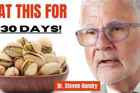 Dr. Steven Gundry's  30 Day Challenge: Eat Pistachios Every Day to Experience Amazing Benefits!