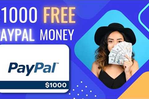 Get a $1000 Free PayPal Money In Just 10 Minutes 🔥🔥 | Make Money Online Super Easily