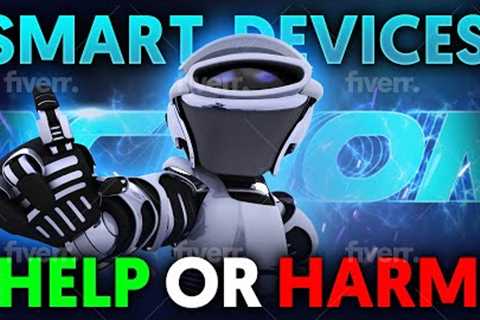 The Internet of Things: Are Smart Devices Helpful or Harmful?