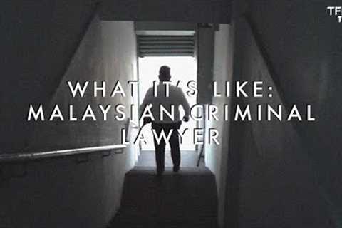 What It's Like: Malaysian Criminal Lawyer