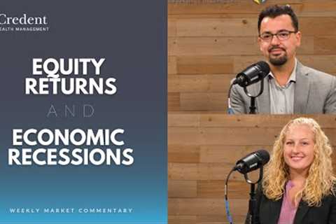 Equity Returns and Economic Recessions | Weekly Market Commentary