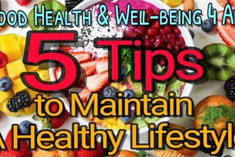 5 Tips to Maintain a Healthy Lifestyle, so you can live longer