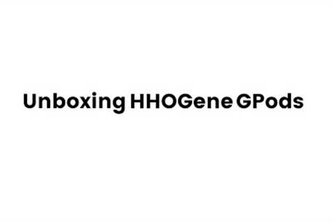 Unboxing the HHOGene GPods Premium Set!