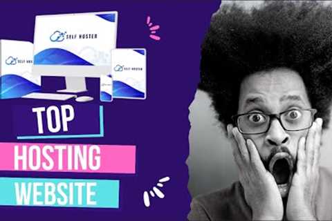 Self Hoster Review, Bonuses, Demo: Self Panel Technology Lets You Host Websites From Your Computer
