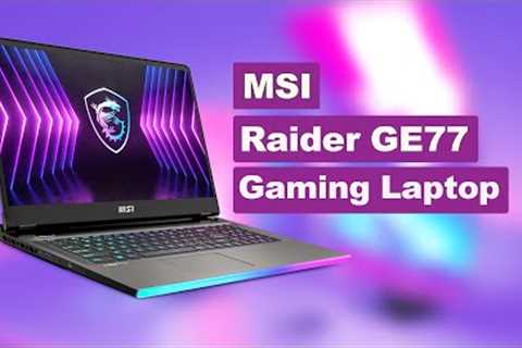 MSI Raider GE77 Review Gaming Laptop 2022