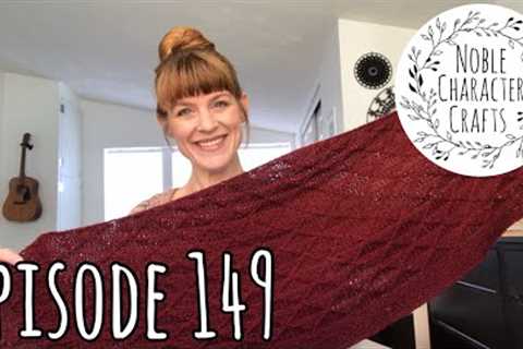 Noble Character Crafts - Episode 149 - Knitting &amp; Crocheting Podcast