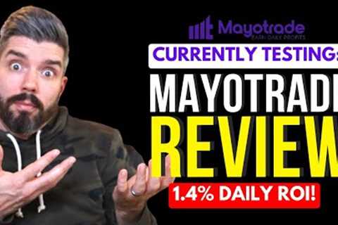 New Projects I'm Testing: Mayotrade 1.4% Daily Return on Investment