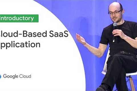 Best Practices in Building a Cloud-Based SaaS Application (Cloud Next '19)
