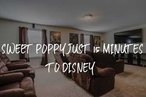 Sweet Poppy Just 15 Minutes to Disney Review - Davenport , United States of America
