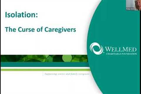 Isolation: The Curse of Caregivers with Evalyn Greb, LCSW Sept 6