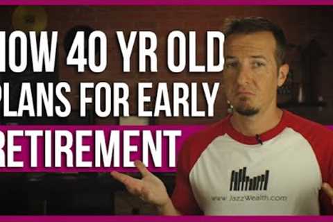 How a 40 year old plans for early retirement at 50.
