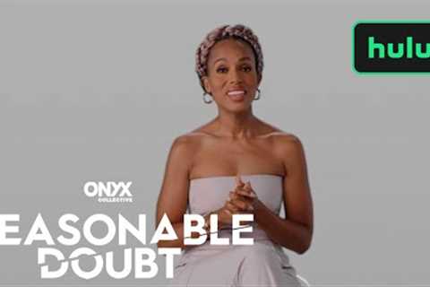 Reasonable Doubt | First Look with Kerry Washington | Onyx Collective | Hulu