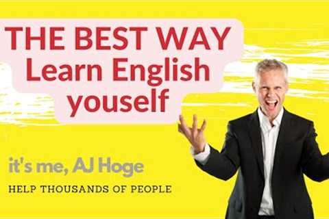 The BEST WAY to learn English YOURSELF without Native speakers | Saving your money by AJ HOGE