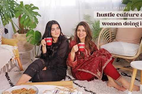 Ep2: Hustle Culture and Women Doing It All (HUSTLING AT WORK &amp; HOME, SOCIAL MEDIA IMPACT)